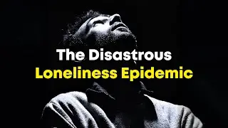 The Loneliness Epidemic