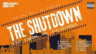 THE SHUTDOWN...NO ONE WILL BE SPARED, 8 DJs FOR 6 HOURS