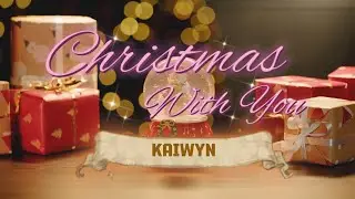 Kaiwyn - Christmas With You (Official Music Video)