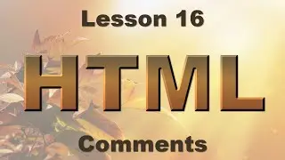 HTML Lesson 16: Comments