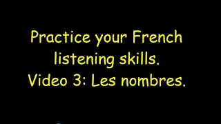 FRENCH LISTENING PRACTICE. Video 3: Les Nombres.