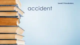 Level 2 Vocabulary - Accident - Definition \ Meaning