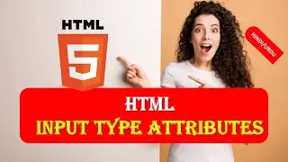 HTML5 Beginners Tutorial 18 | WHAT ARE INPUT TYPE ATTRIBUTES | INPUT TYPE ATTRIBUTES in HTML5 HINDI