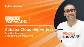 Alibaba Cloud—Serverless | Function Compute · Debugging and Deploying