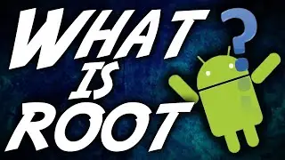 What is root ? Why should you root your android device.