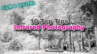 10 Tips - Infrared Film Photography