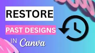 How to Restore Previous Versions of Your Designs in Canva