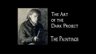 The Art of the Dark Project: The Paintings
