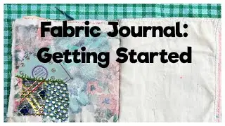 Fabric Journal: Slow stitching Journal: Painting Fabric