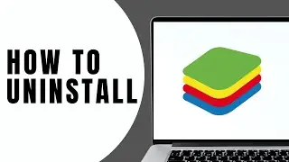 How to Uninstall BlueStacks 5 | Step-by-Step Guide