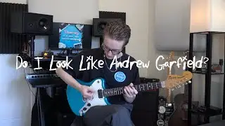 Do I Look Like Andrew Garfield? - Guitar Playthrough