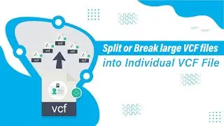 Split Vcard (VCF) Files using Vcard Splitter Tool - Softaken TechGuide