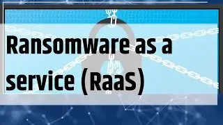 Things you need to know about Ransomware as a service(raas)