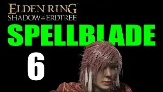 Elden Ring Shadow of the Erdtree Walkthrough SPELLBLADE #6: STAR-LINED SWORD, Scadutree Blessing 8