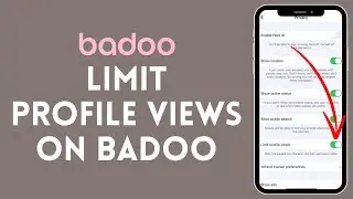 How to Limit Profile Views on Badoo 2024?
