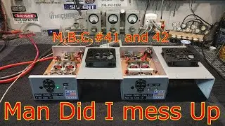 M.B.C.#41 and 42 Man did I mess up!!
