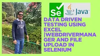 Data Driven Testing Using Excel |WebDriverManager and File Upload in Selenium