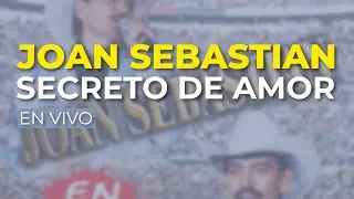 Joan Sebastian - Secreto de Amor (En Vivo) (Audio Oficial)