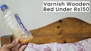 Homemade Wooden Bed Varnish under Rs 150 | Spirit and Lakhdana Polish