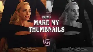 how i make my thumbnails ; after effects