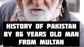 History of Pakistan by 86 years old Man