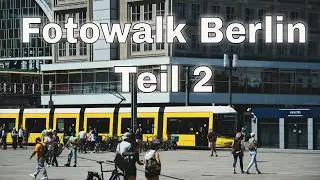 Fotowalk Berlin Teil 2 - Fuji X-T5, Sigma 10-18mm F2.8 und FUJINON XF16-80mm F4