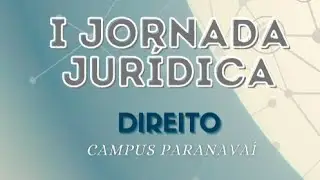PRIMEIRA JORNADA JURÍDICA - UNESPAR | 25/10