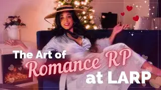 💕Let's Talk About Romance RP at LARP! (& how not to be creepy doing it!)💕