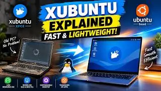 Xubuntu Explained: The Fast, Lightweight Ubuntu for Old and New PCs
