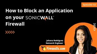 SonicWall Gen 7 Tutorial: How to Block an Application on your SonicWall Firewall