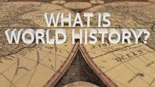 HIST 1112 - What Is World History?