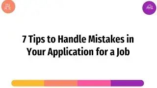 7 tips to handle mistakes in your application for a job