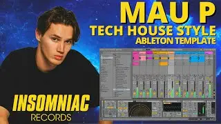 MAU P / INSOMNIAC - Tech House Style (Ableton Template Project)