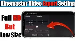 Best Video Export Setting | High Quality Export Settings| Kinemaster Video Export Setting