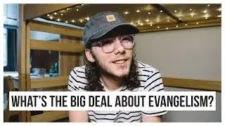 Evangelism: What it is and Why It Matters