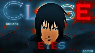 Sasuke Uchiha - Close Eyes [AMV/Edit] @novexae Remake | Ron4FX | Quick !