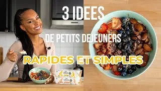 3 PETITS DEJEUNERS SIMPLES ET RAPIDES !