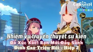 Đổ Xúc Xắc! Bạn Mới Đầy Sảnh - Đỉnh Cao Triệu Hồi - Hiệp 2 - NVTTSK | Genshin Impact 3.7