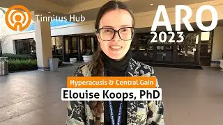 ARO 2023: Elouise Koops — Hyperacusis & Central Gain