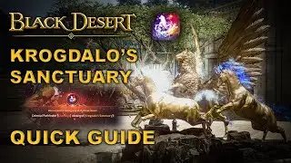 ✔️ BDO | Excellent Feature - Krogdalo's Sanctuary | Quick Guide | Mythical Horse | Treasure Item |