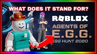 WHAT DOES E.G.G. STAND FOR IN ROBLOX EGG HUNT 2020?! [EVENT] (AGENTS OF E.G.G.)