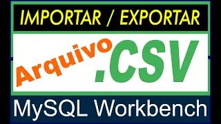 How to import/export CSV files to MySQL using Workbench.