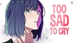 Nightcore - Too Sad To Cry (Lyrics)