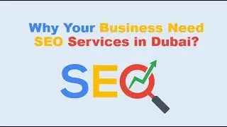 Why Business Needs SEO Services in Dubai, UAE - SpiralClick
