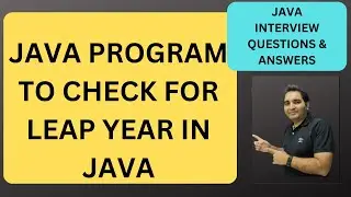 7. Program to Check for Leap Year in Java | Java Interview Questions