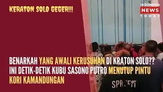 GEGER!! Benarkah Kubu Sasono Putro yang Mengawali Kerusuhan di Keraton Solo ??