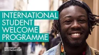 International Student Life in London | International Welcome Programme | University of Westminster