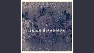 Boulevard of Broken Dreams