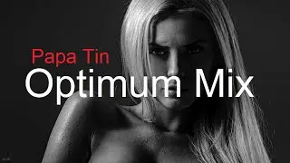 OPTIMUM MIX by Papa Tin Best Deep House Vocal & Nu Disco 2023