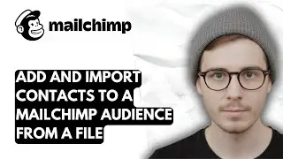 How To Add And Import Contacts To A Mailchimp Audience From A File [2026 Guide]